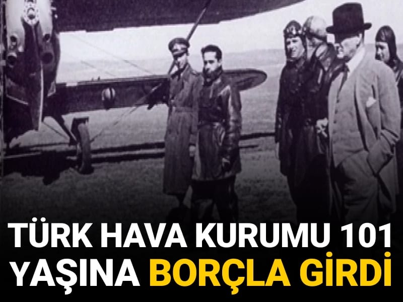 Türk Hava Kurumu 101 yaşına borçlu girdi
