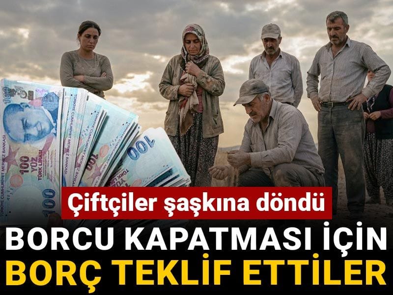 Borcu kapatması için borç teklif ettiler: Çiftçiler şaşkına döndü