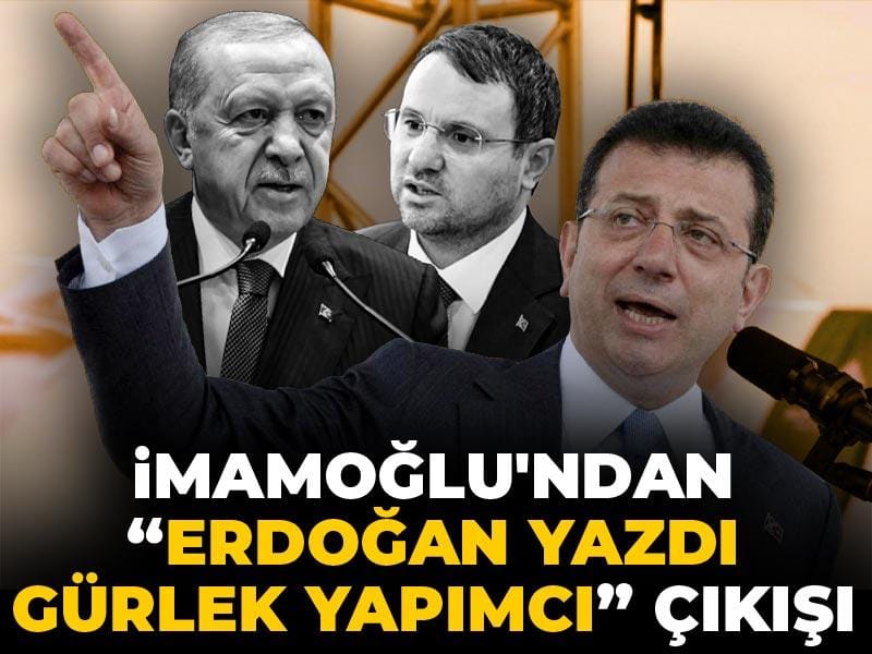 İmamoğlu'ndan “Erdoğan yazdı Gürlek yapımcı” çıkışı