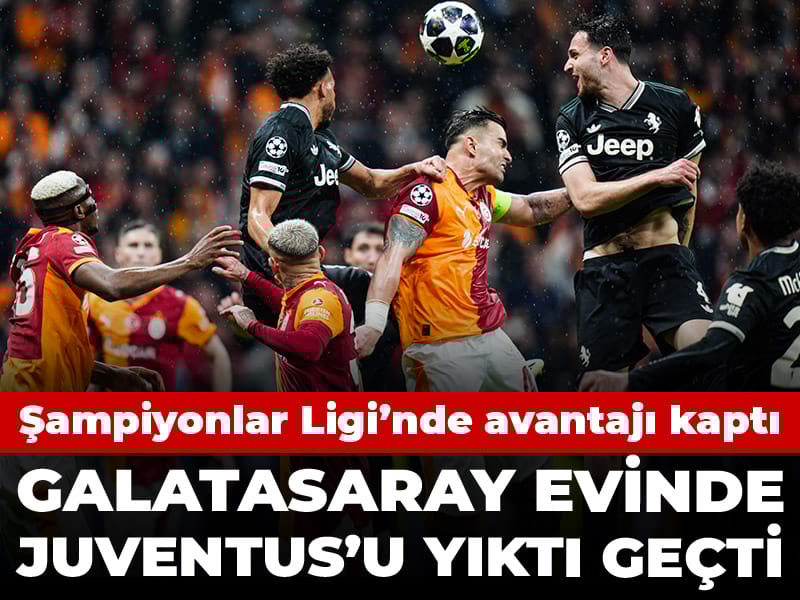Galatasaray Şampiyonlar Ligi'nde Juventus'u yıktı geçti