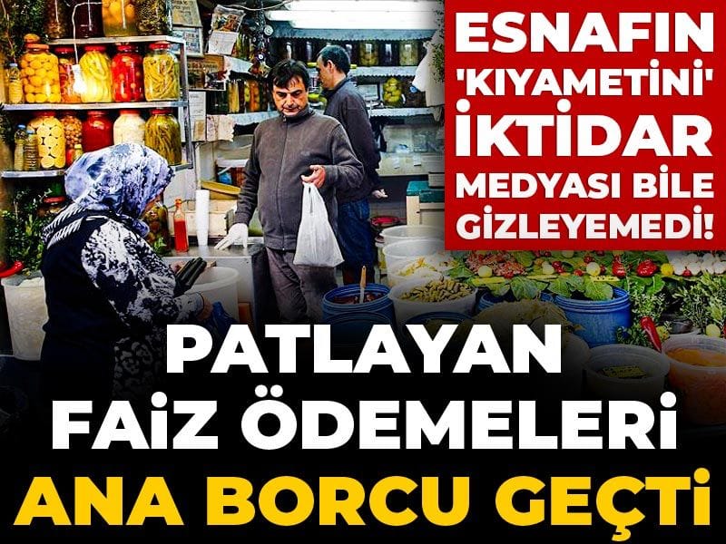 Esnafın 'kıyametini' iktidar medyası bile gizleyemedi! Patlayan faiz ödemeleri ana borcu geçti