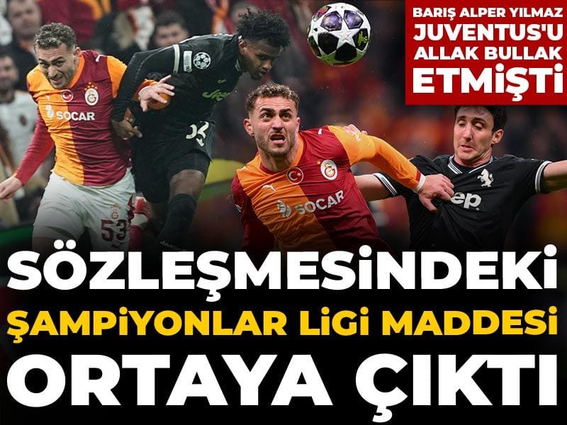 Barış Alper'in sözleşmesindeki Şampiyonlar Ligi maddesi ortaya çıktı: Juventus'u allak bullak etti