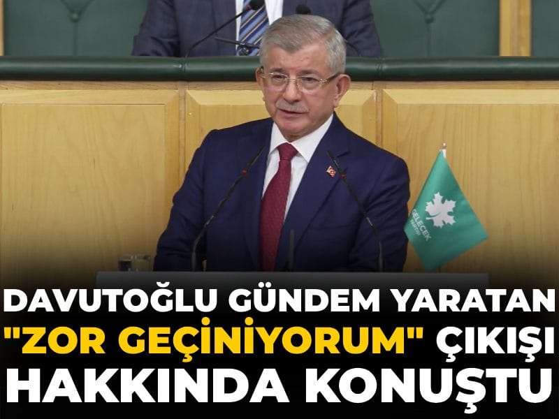 Davutoğlu gündem yaratan "Zor geçiniyorum" çıkışı hakkında konuştu