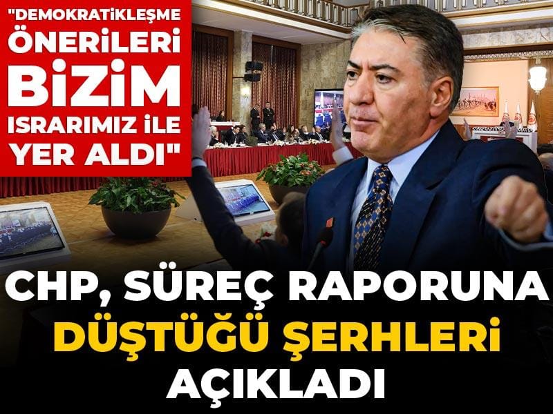Son Dakika |CHP süreç raporuna düştüğü şerhleri açıkladı
