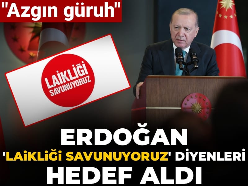 Erdoğan 'Laikliği savunuyoruz' diyenleri hedef aldı: Azgın güruh