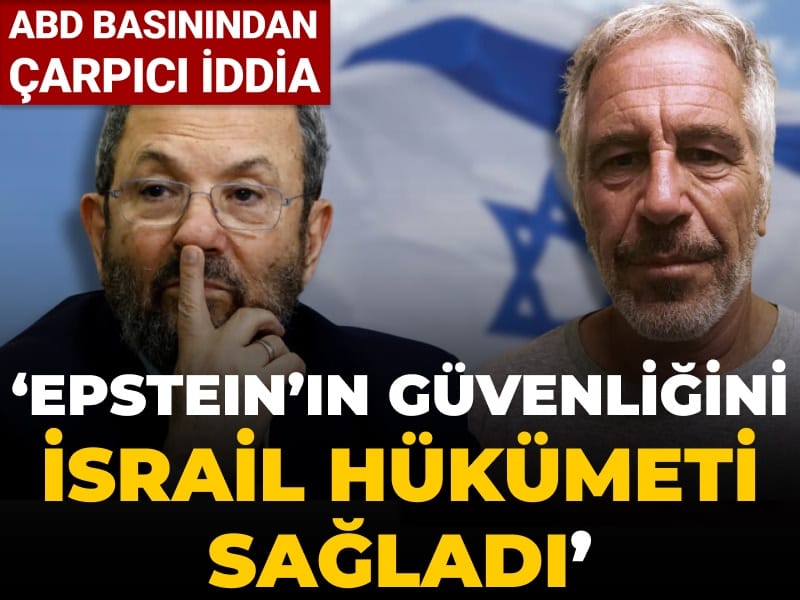 ABD basınından çarpıcı iddia: Epstein’ın güvenliğini İsrail hükümeti sağladı