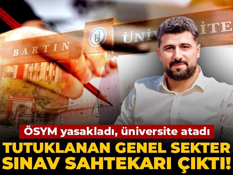 Tutuklanan genel sekreter sınav sahterkarı çıktı! ÖSYM yasakladı üniversite atadı