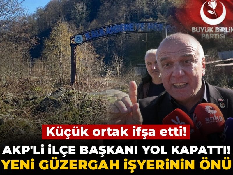 'Küçük ortak' ifşa etti! AKP'li ilçe başkanı yol kapattı: Yeni güzergah iş yerinin önü