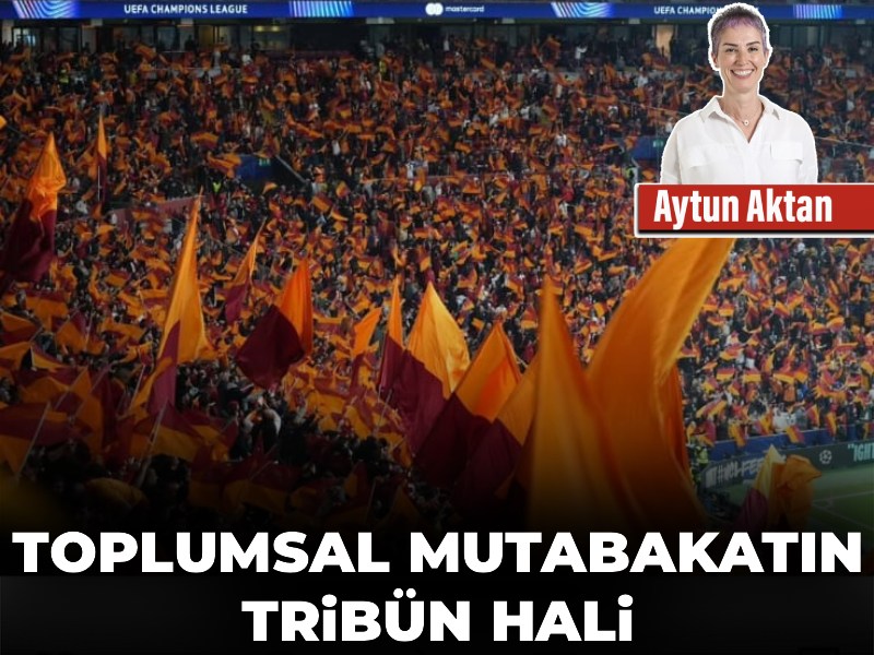 Toplumsal mutabakatın tribün hali
