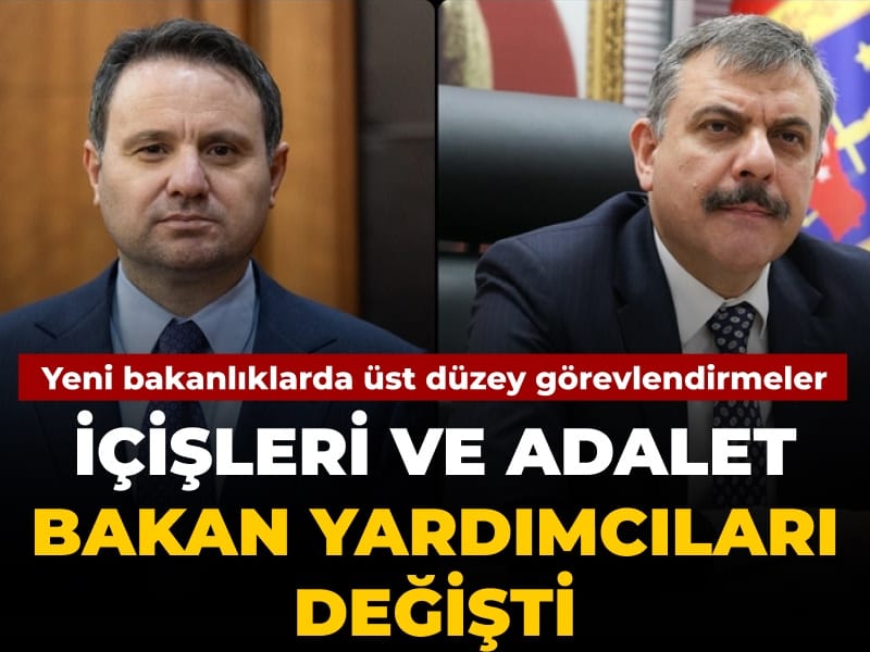 İçişleri ve Adalet bakanlıklarına yeni yardımcı atamaları