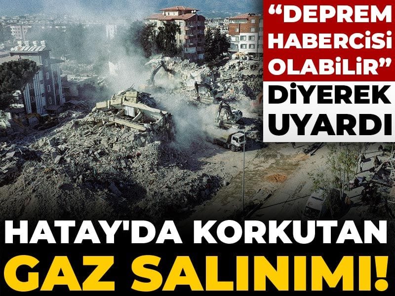 6 Şubat'ın yıktığı Hatay'da korkutan gaz salınımı! Profesör “deprem habercisi olabilir” diyerek uyardı