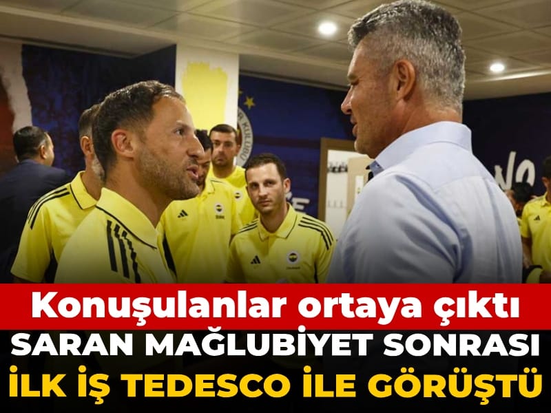 Sadettin Saran ilk iş Tedesco'yla görüştü: Konuşulanlar ortaya çıktı