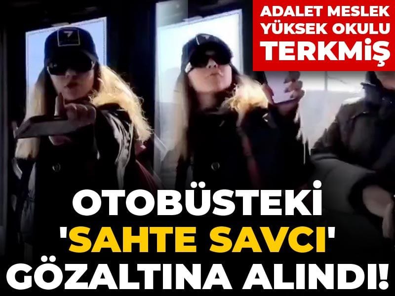 Otobüsteki 'sahte savcı' gözaltına alındı! Adalet Meslek Yüksek Okulu terkmiş