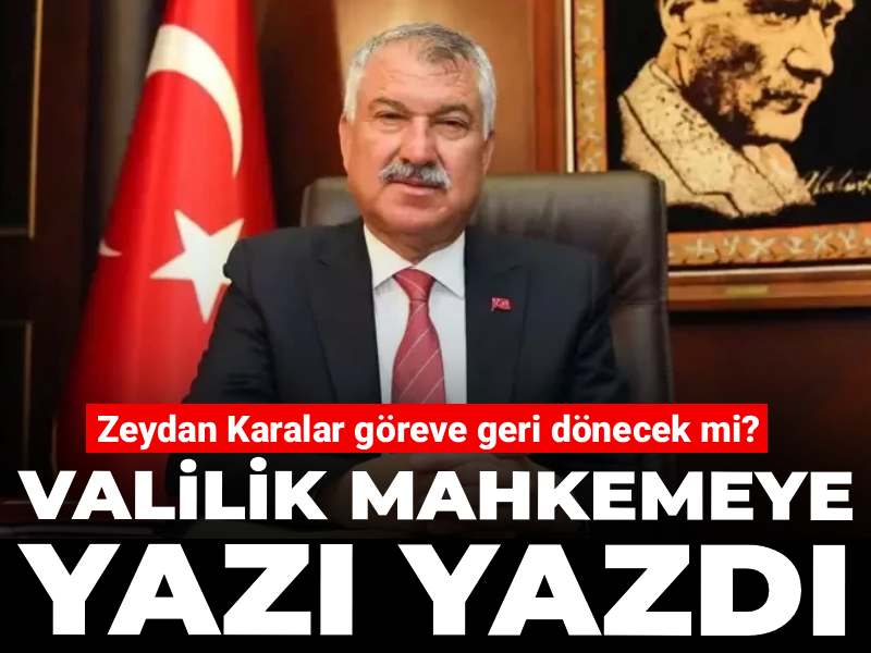 Zeydan Karalar göreve geri dönecek mi? Valilik mahkemeye yazı yazdı