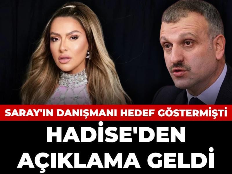 Saray'ın danışmanı hedef göstermişti: Hadise'den açıklama geldi