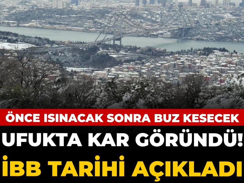 Ufukta kar göründü! İBB tarihi açıkladı: Önce ısınacak sonra buz kesecek