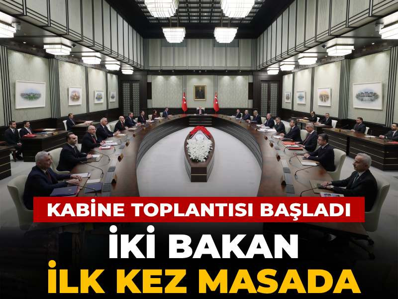Kabine toplantısı başladı: İki bakan ilk kez masada