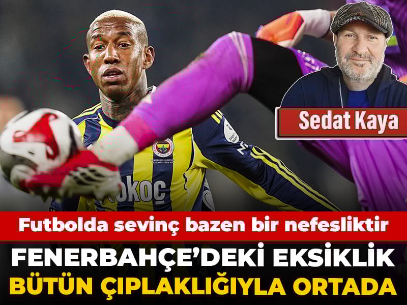 Fenerbahçe'deki eksiklik bütün çıplaklığıyla ortada