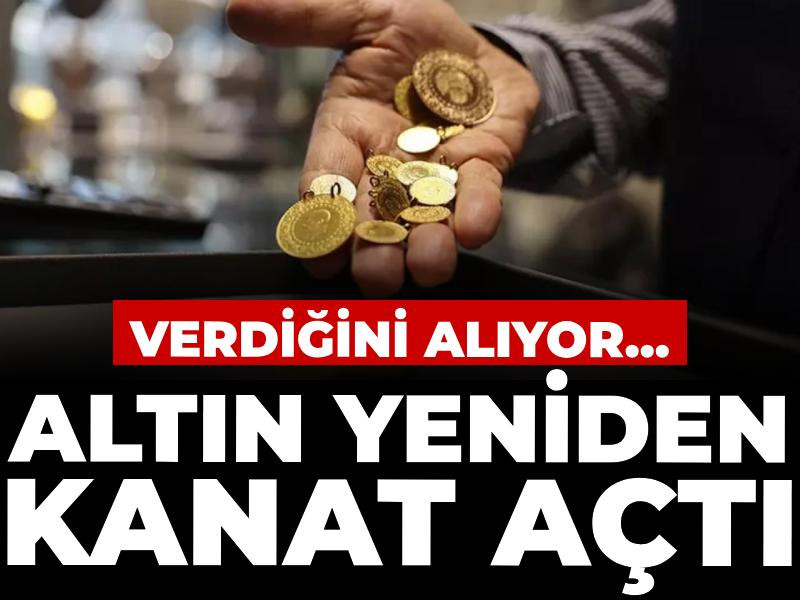 Altın yeniden kanat açtı: Verdiğini alıyor