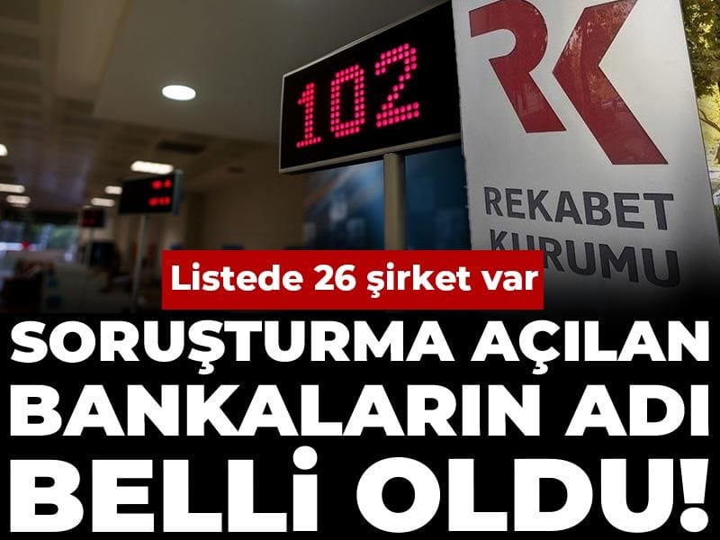 Soruşturma açılan bankaların adı belli oldu! Listede 26 şirket var
