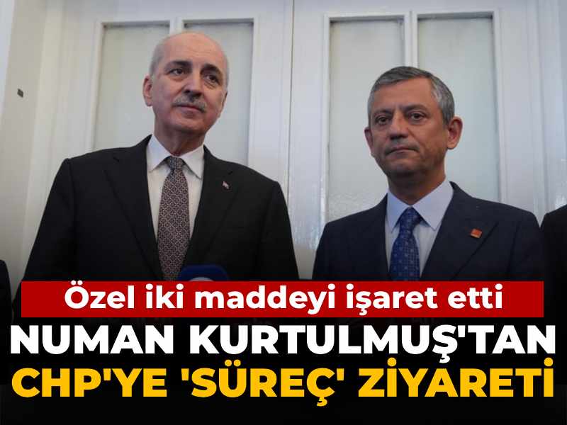 Numan Kurtulmuş'tan CHP'ye 'süreç' ziyareti: Özel iki maddeyi işaret etti!