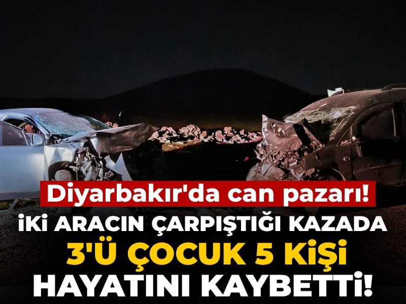 Diyarbakır'da can pazarı! İki aracın çarpıştığı kazada 3'ü çocuk 5 kişi hayatını kaybetti!
