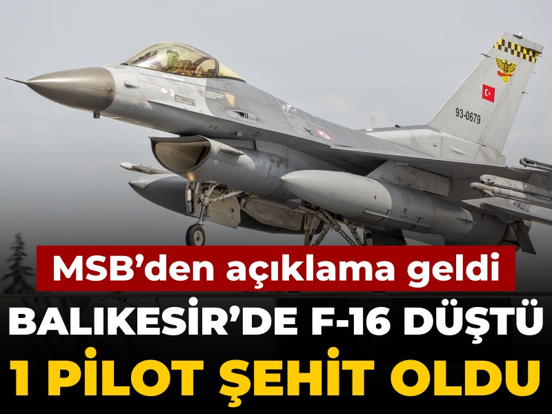 Son Dakika | Balıkesir'de F-16 düştü: 1 pilot şehit