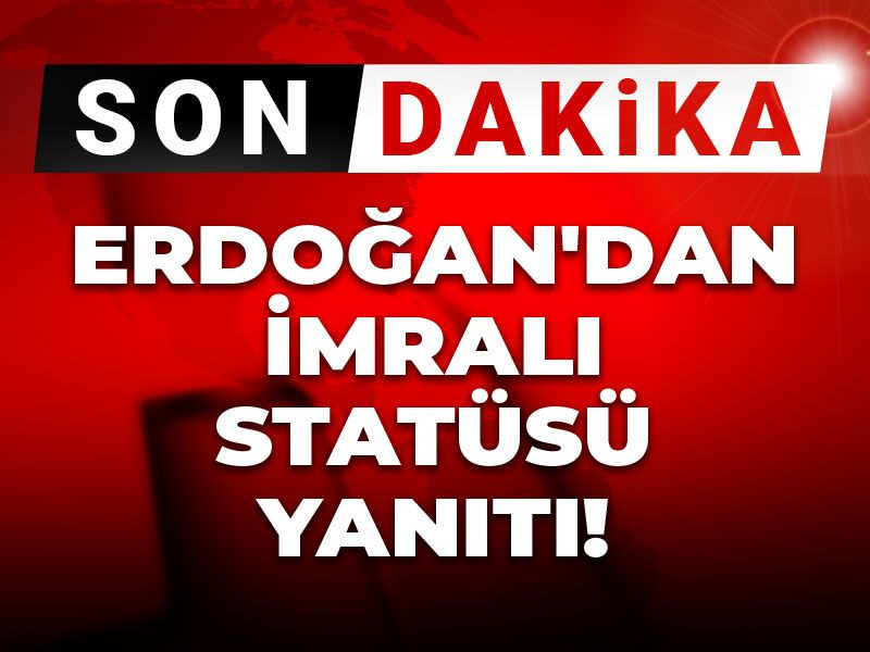 Son Dakika | Erdoğan'dan "İmralı Statüsü" yanıtı!
