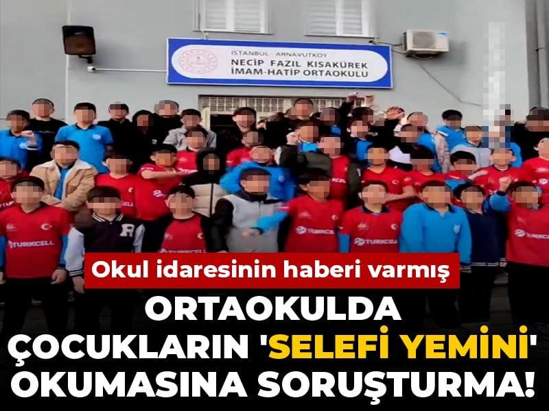 Son Dakika | Ortaokulda çocukların 'Selefi yemini' okumasına soruşturma! Okul idaresinin haberi varmış