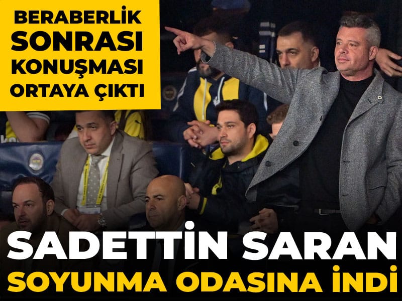 Sadettin Saran soyunma odasına indi: Beraberlik konuşması ortaya çıktı