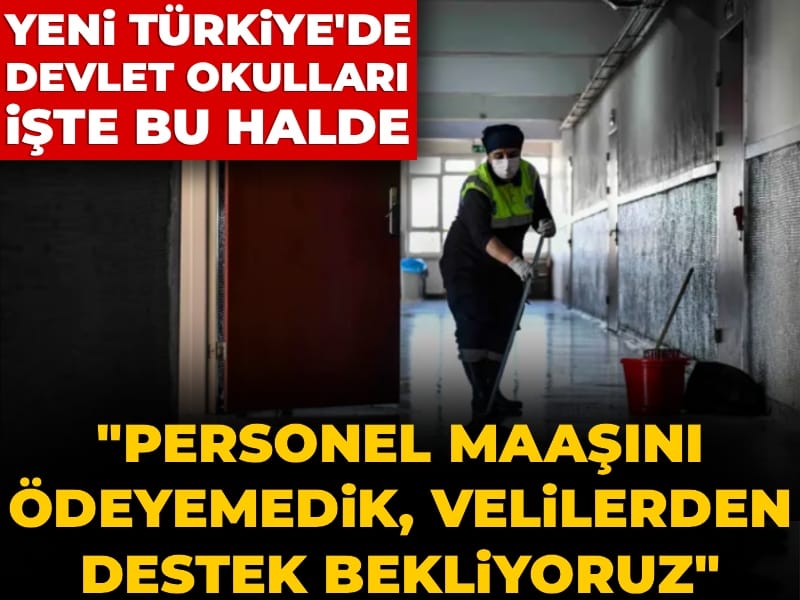 Yeni Türkiye'de işte devlet okulları bu halde: Personel maaşını ödeyemedik, velilerden destek bekliyoruz
