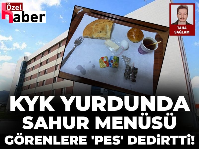 KYK yurdunda sahur menüsü görenlere 'pes' dedirtti!
