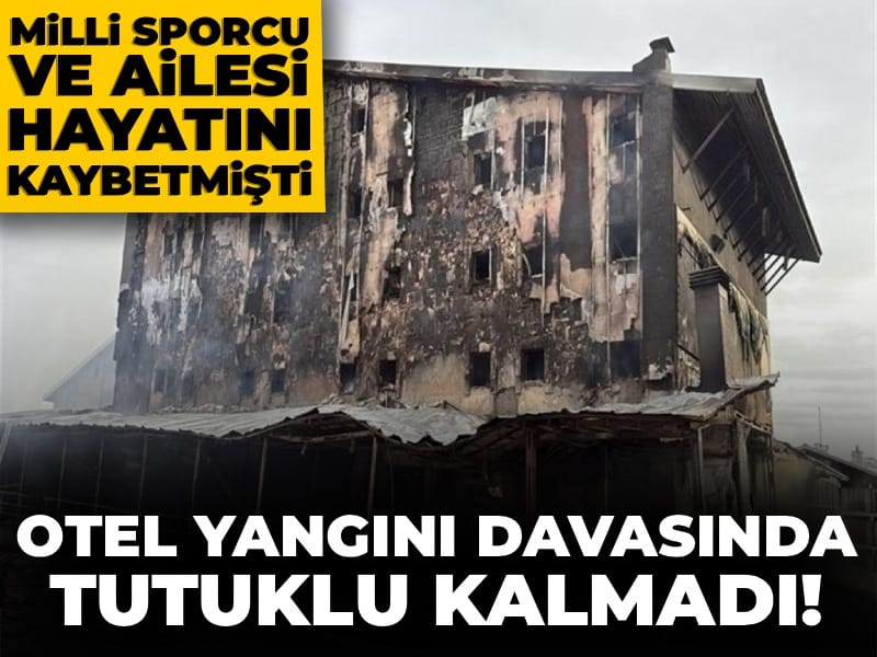 Milli kayakçı ve ailesi hayatını kaybetmişti: Otel yangını davasında tutuklu sanık kalmadı