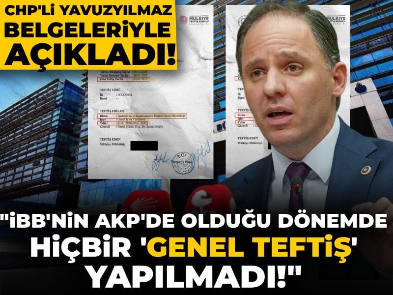CHP'li Deniz Yavuzyılmaz belgeleriyle açıkladı: İBB'nin AKP'de olduğu dönemde hiçbir teftiş yapılmadı