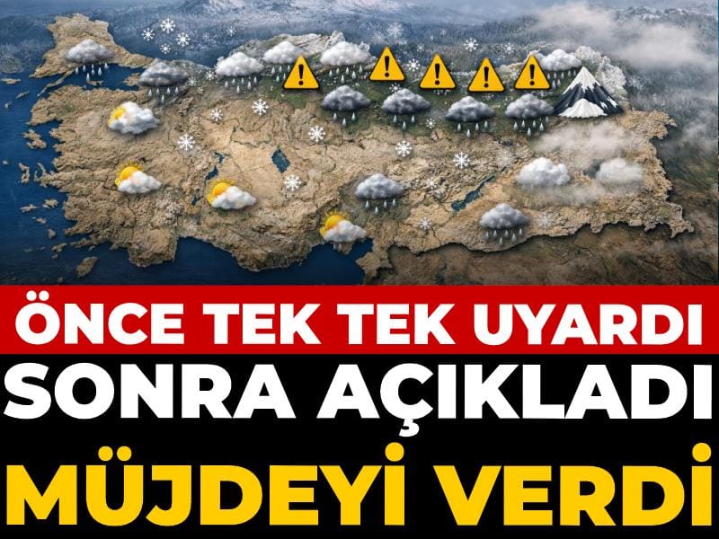 Meteoroloji müjdeyi verdi! Önce tek tek uyardı sonra açıkladı