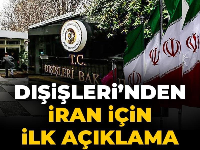 Son Dakika | Dışişleri Bakanlığı'ndan İran için ilk açıklama geldi