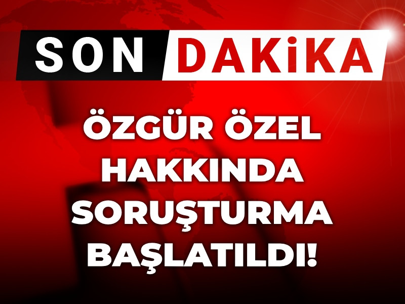 Son Dakika | Özgür Özel hakkında soruşturma!