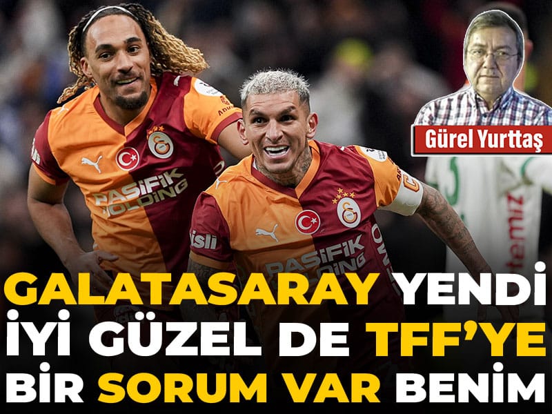 Galatasaray yendi iyi güzel de TFF'ye bir sorum var benim