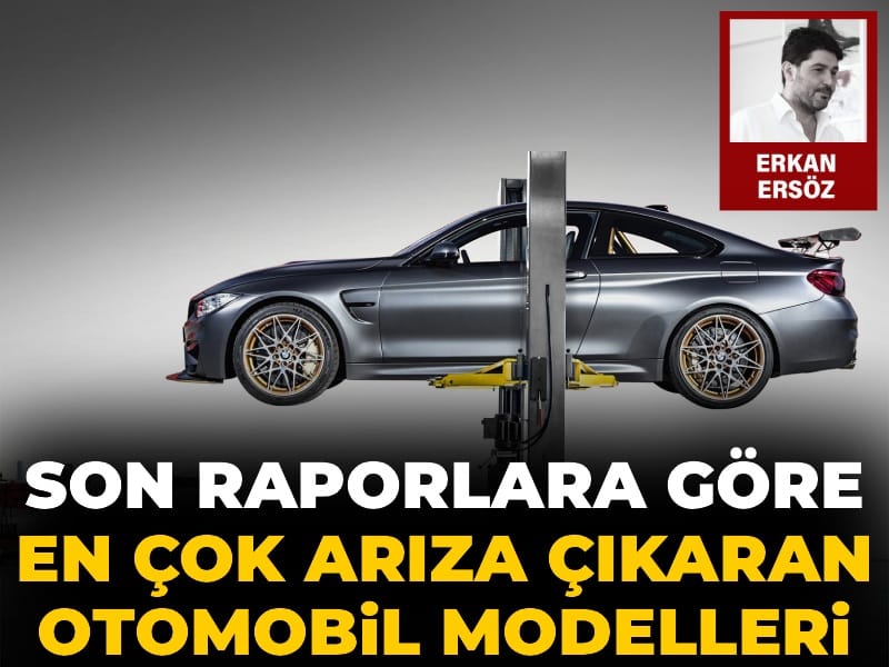 Son raporlara göre en çok arıza çıkaran otomobil modelleri