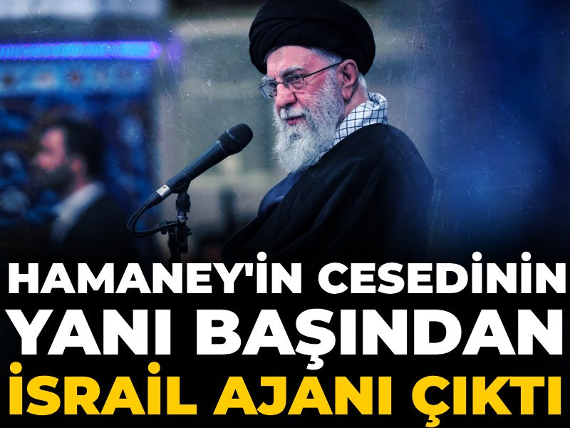 Hamaney'in cesedinin yanı başından İsrail ajanı çıktı