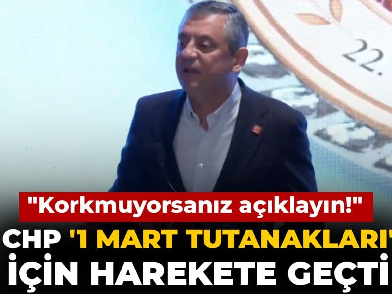 CHP '1 Mart tutanakları' için harekete geçti! Korkmuyorsanız açıklayın
