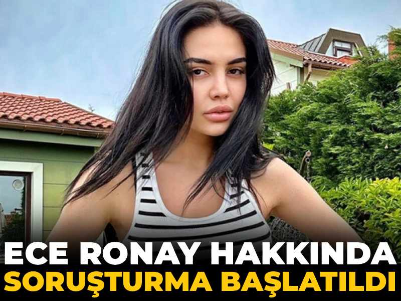 Son dakika | Ece Ronay hakkında soruşturma başlatıldı