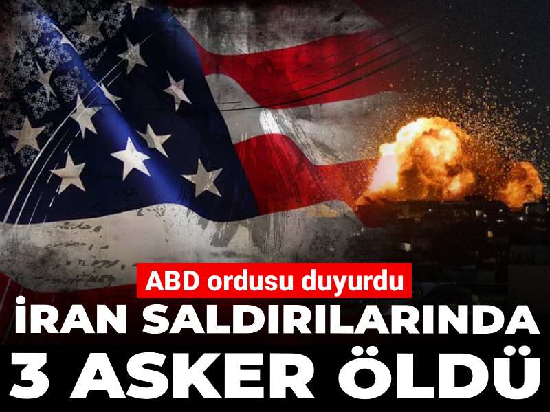 Son dakika | ABD ordusu duyurdu: İran saldırılarında 3 asker öldü