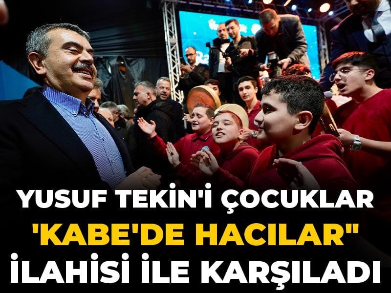 Yusuf Tekin'i çocuklar 'Kabe'de Hacılar" ilahisi ile karşıladı