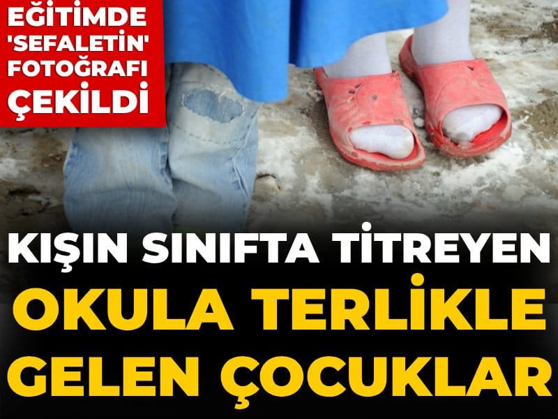 Eğitimde 'sefaletin' fotoğrafı çekildi!  Kışın sınıfta titreyen, okula terlikle gelen çocuklar