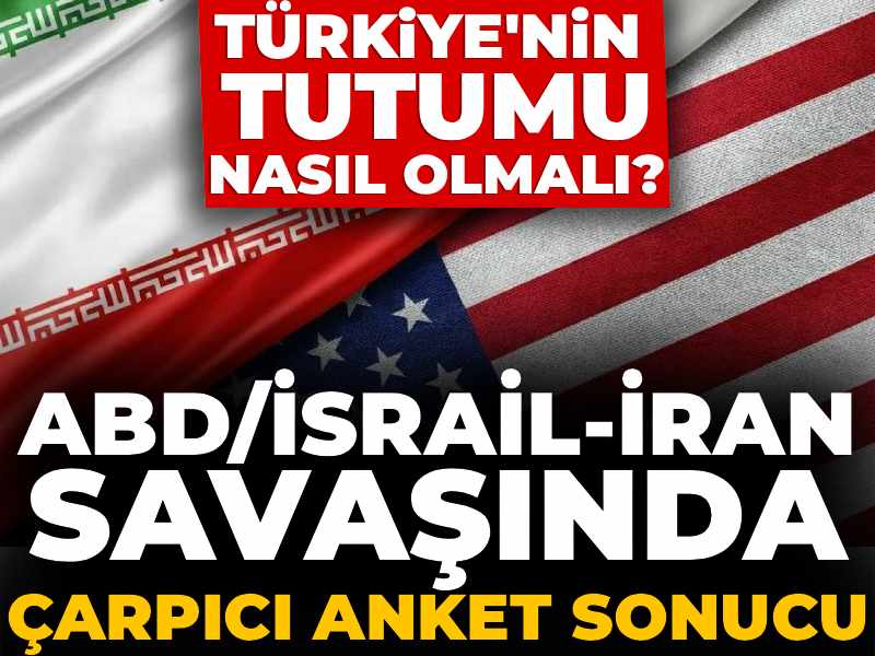 ABD/İsrail-İran savaşında çarpıcı anket sonucu: Türkiye'nin tutumu nasıl olmalı?
