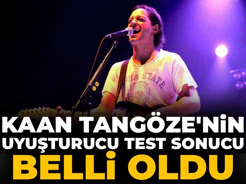 Son dakika | Duman'ın solisti Kaan Tangöze'nin uyuşturucu test sonucu belli oldu