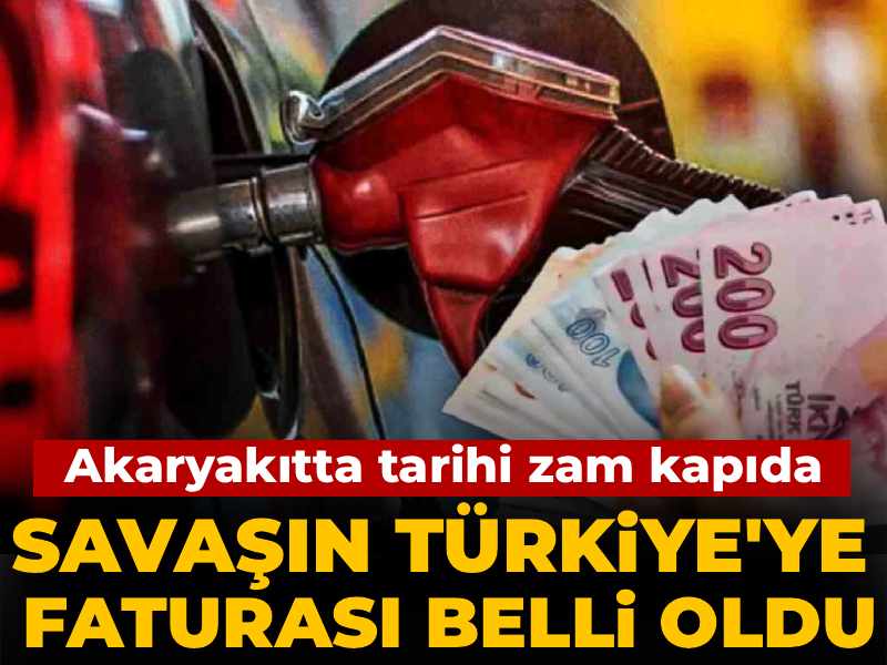 Savaşın Türkiye’ye faturası belli oldu: Akaryakıtta tarihi zam kapıda