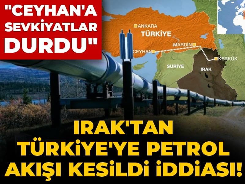 Irak'tan Türkiye'ye 'petrol akışı' kesildi iddiası! "Ceyhan'a sevkiyat durdu"