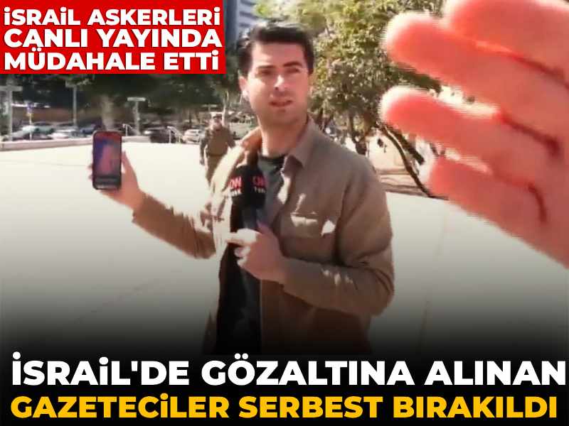 Son dakika | İsrail'de gözaltına alınan gazeteciler serbest bırakıldı